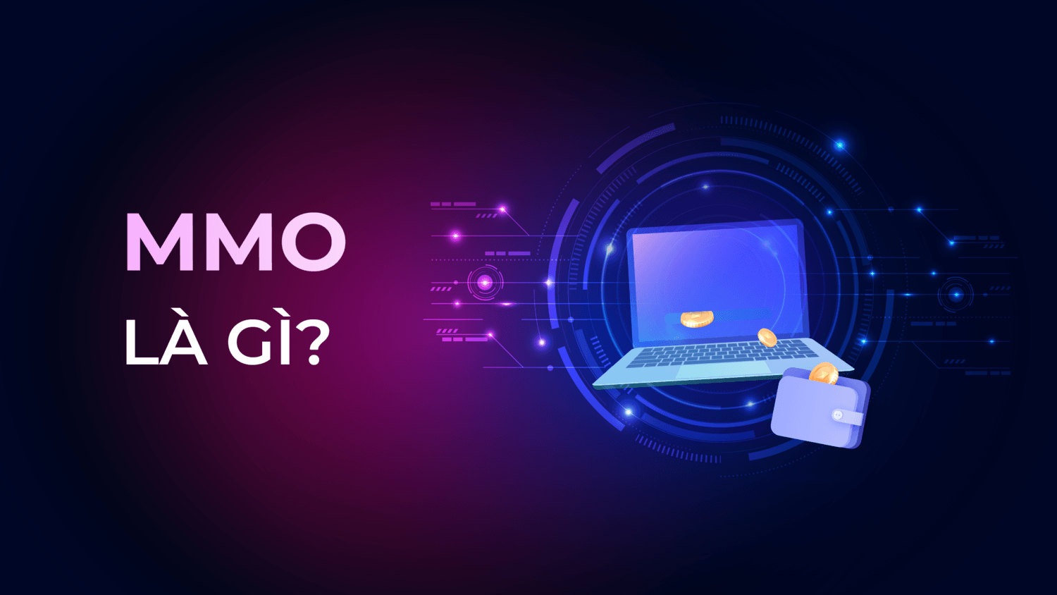 MMO là gì (Giải thích dễ hiểu) và các hình thức phổ biến MMO nên tham gia